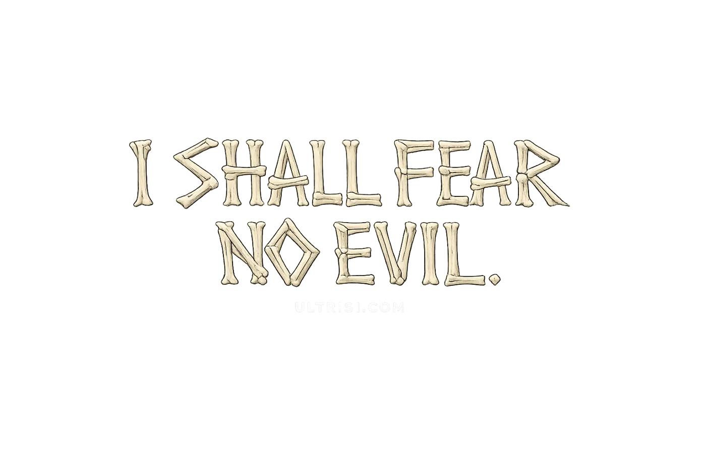 I shall fear no evil